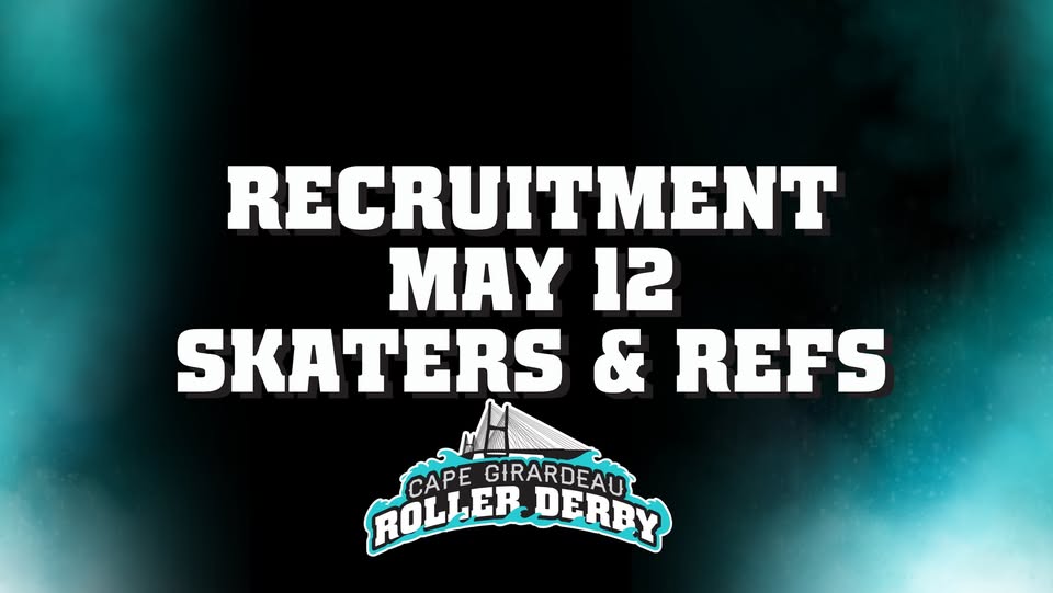 Promotional image for Cape Girardeau Roller Derby Recruitment Night on May 12, featuring the CGRD logo and bold text that reads “Recruitment May 12 – Skaters & Refs.” Designed to invite new skaters and referees to join the team and attend the event.